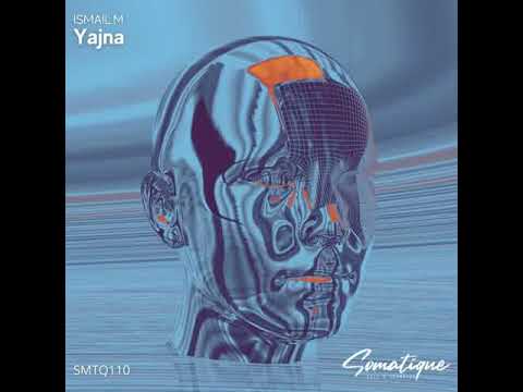 Ismail.M - Yajna [Somatique Music]