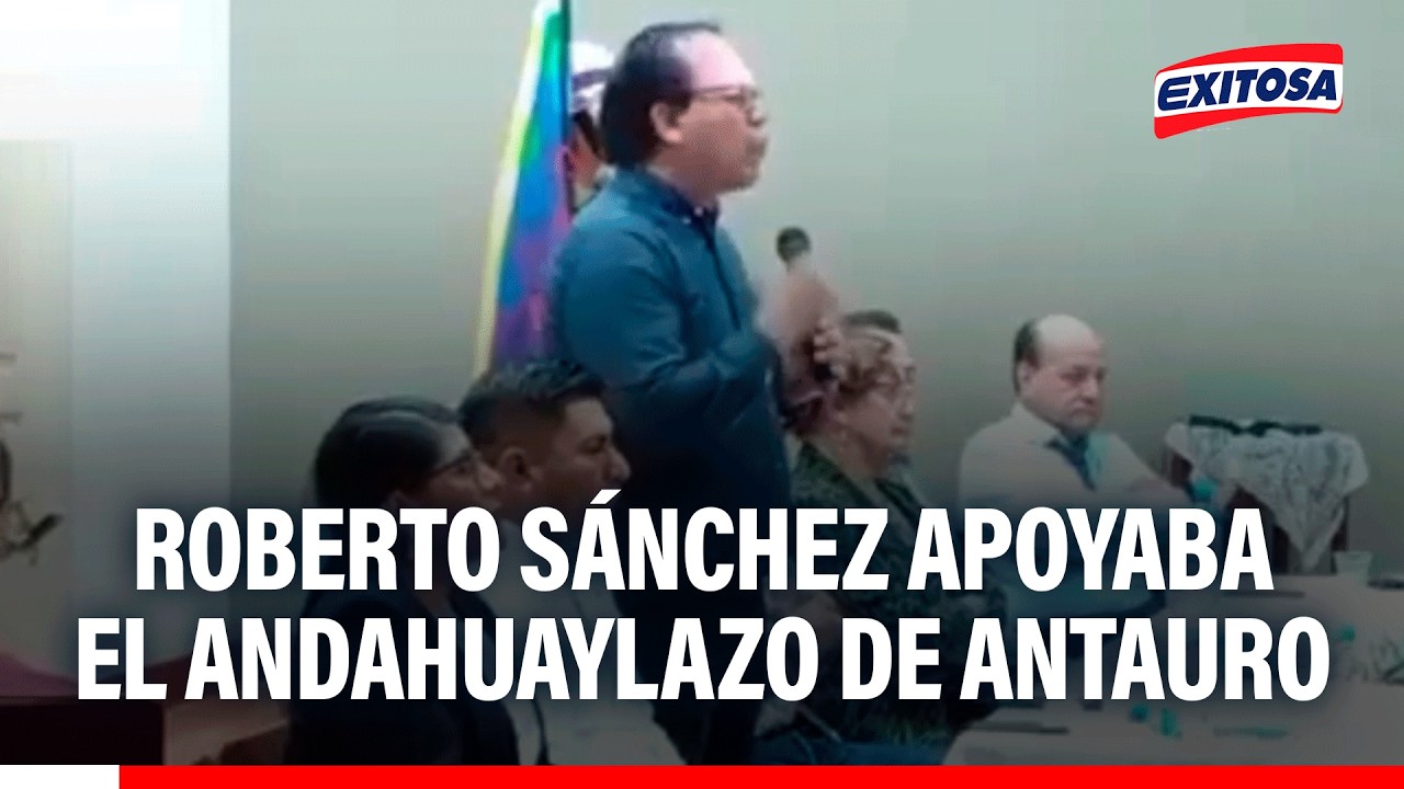 🔴🔵 Roberto Sánchez apoyaba el andahuaylazo de Antauro