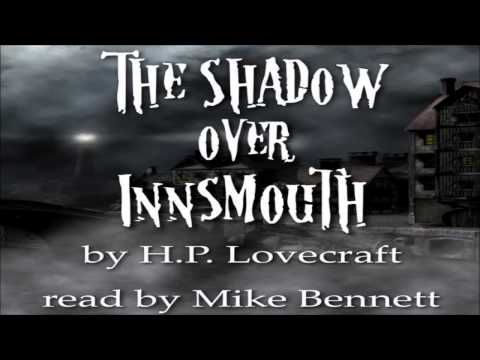 H.P. Lovecraft: The Shadow Over Innsmouth - read by Mike Bennett
