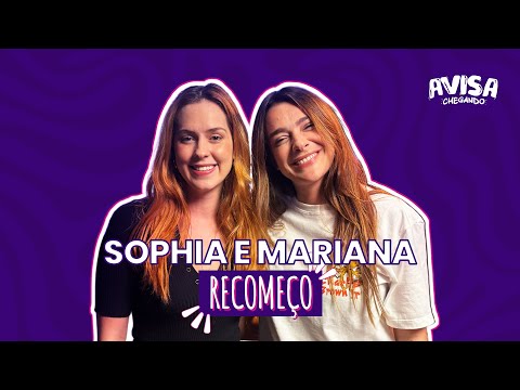 Sophia Abrahão e Mariana Molina - RECOMEÇO - Avisa Chegando #35