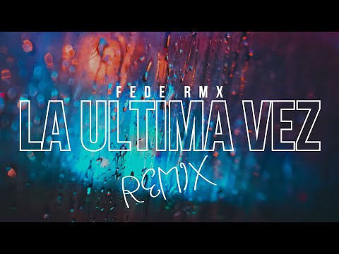 Anuel AA, Bad Bunny - La Última Vez (Remix) x Fede RMX