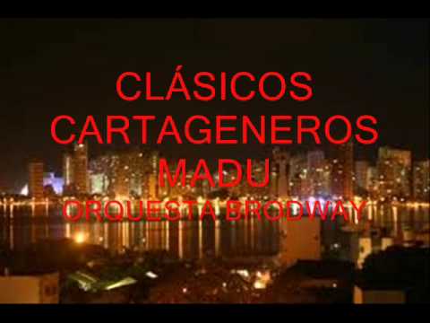 CLÁSICOS CARTAGENEROS - MADU - ORQUESTA BRODWAY