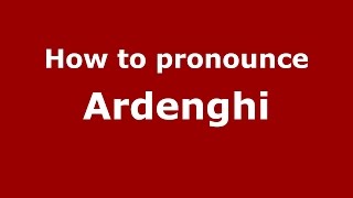 How to pronounce Ardenghi