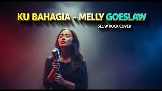 Download lagu 🎸 MELLY GOESLAW - KU BAHAGIA | Slow Rock Cover | VERSI INI BIKIN SEMANGAT LAGI! 🔥 mp3