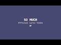 So Much
