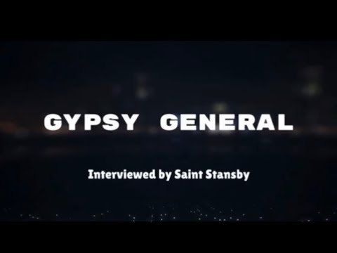 Gypsy General interviewed by Saint Stansby