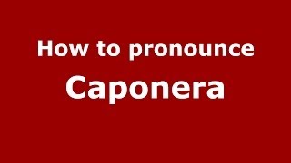 How to pronounce Caponera