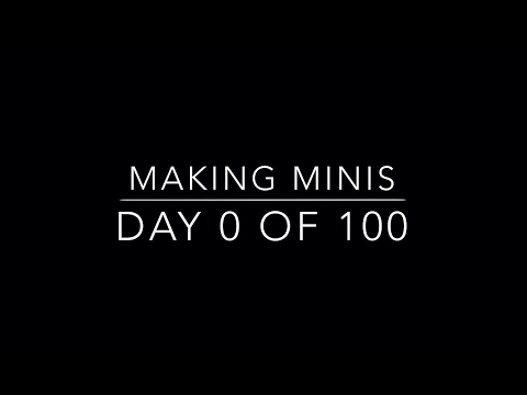 100 Days of Making Minis - Day 0