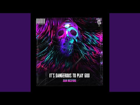 It's Dangerous to Play God