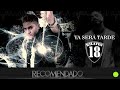 18 KILATES Ya Será Tarde Recomendado