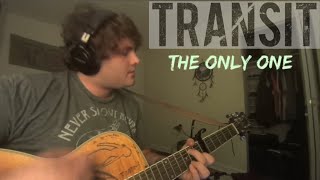 The Only One // Transit