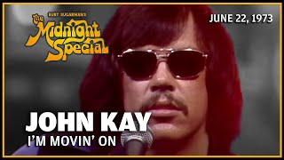 I&#39;m Moving On - John Kay | The Midnight Special