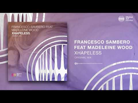 Francesco Sambero feat. Madeleine Wood - Xhapeless ( Original Mix ) *Out Now*