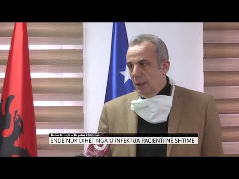 Naim Ismajli: Ende nuk dihet nga u infektua pacienti në Shtime
