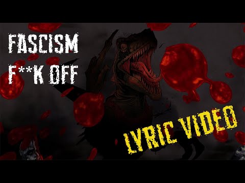 Fascism F**k Off - Video Lyric