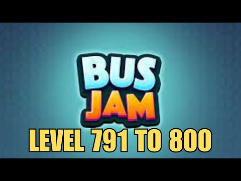 BUS JAM LEVEL 791 to 800