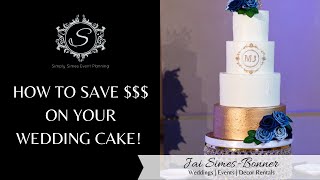 HOW TO SAVE MONEY ON YOUR WEDDING CAKE!