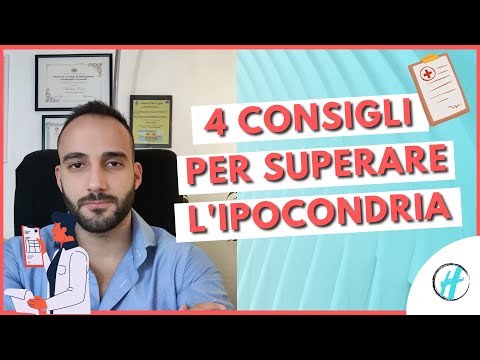 Come SUPERARE l'IPOCONDRIA: 4 Consigli