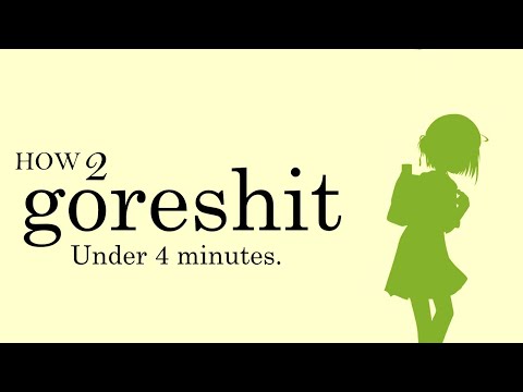 HOW 2 GORESHIT UNDER 4 MINUTES