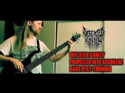 Defeated Sanity - Propelled Into Sacrilege (Bass Playthrough)