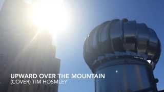 Upward Over The Mountain (Cover) Tim Fraser