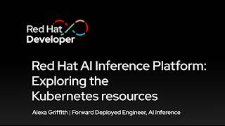 Red Hat AI Inference Platform: Exploring the Kubernetes resources
