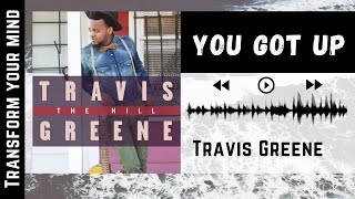 You Got Up Travis Greene