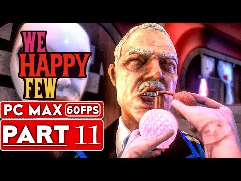 WE HAPPY FEW Gameplay Walkthrough Part 11 FULL GAME [1080p HD 60FPS PC] - No Commentary