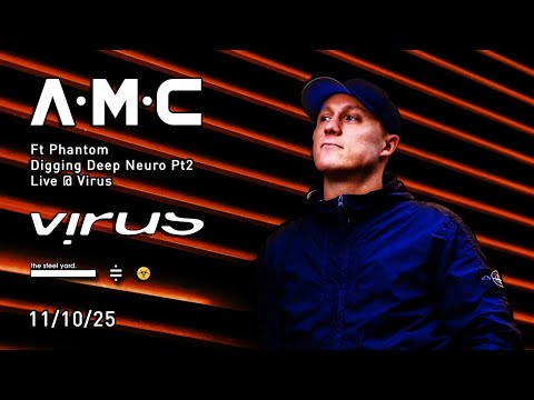 A.M.C Ft Phantom - Digging Deep Neuro Pt2 - Live @ Virus