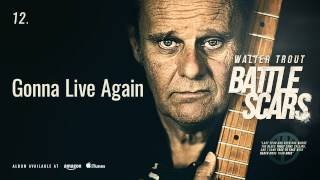 Walter Trout - Gonna Live Again (Battle Scars)