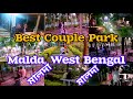 Best Couple Park || Malda || West Bengal.