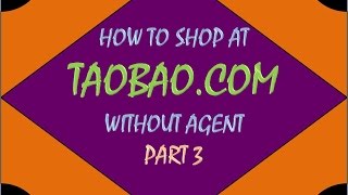 How to shop @ TAOBAO.com without agent Part 3 [Long]