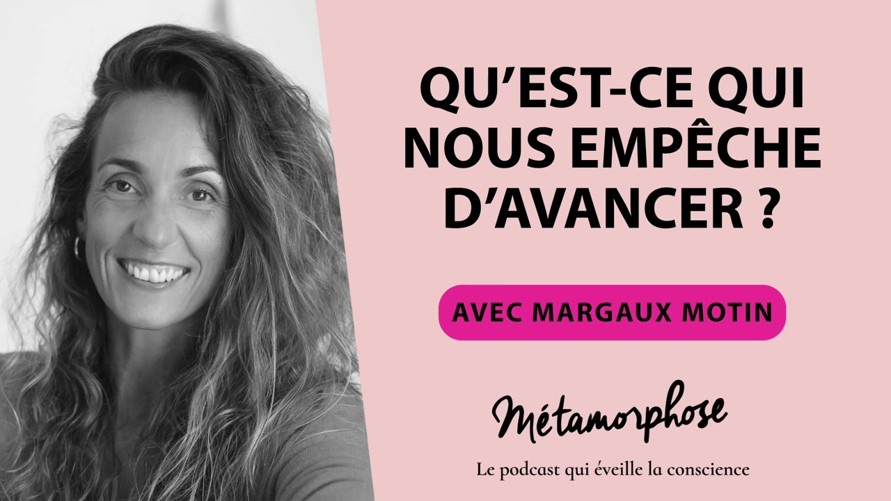 #405 Margaux Motin : Qu’est ce qui nous empêche d’avancer ?