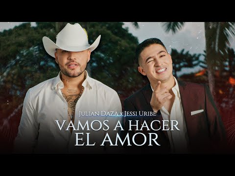 Vamos A Hacer El Amor - Jessi Uribe x Julian Daza l Video Oficial