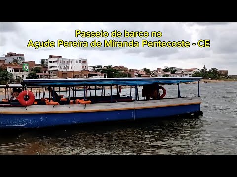 PASSEIO DE BARCO NO AÇUDE PEREIRA DE MIRANDA  PENTECOSTE - CE  TURISMO 