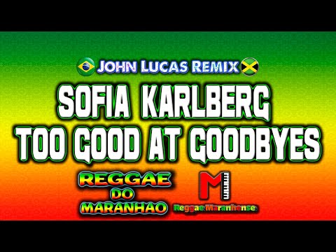 Sofia Karlberg - Too Good At Goodbyes - John Lucas  (Reggae Remix)