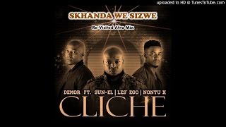 Demor Ft. Sun-EL, LesEgo & Nontu X - Cliche (Skhanda We Sizwe Re-Visited Afro Mix)