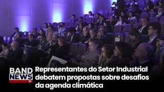 CNI debate papel da indústria na agenda climática | BandNews TV
