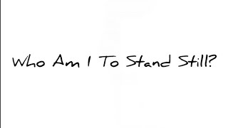 Biting Elbows - Who Am I To Stand Still? (LETRA)