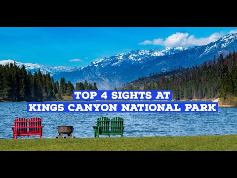 Top 4 Sights at Kings Canyon National Park