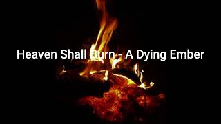 Heaven Shall Burn - A Dying Ember