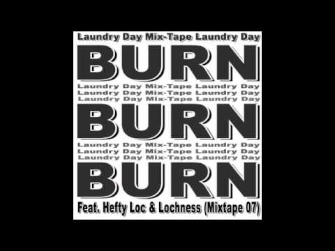 Burn Burn Burn feat. Hefty Loc & Lochness (Mix Tape 07)