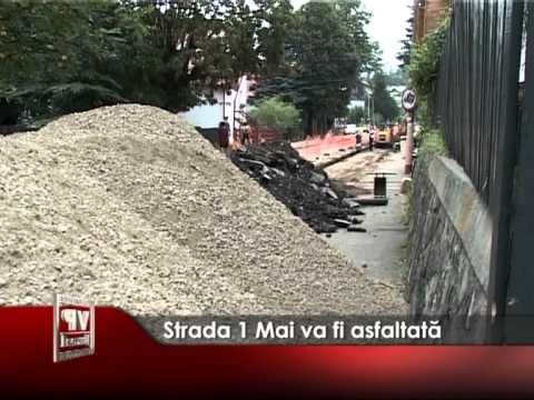 Strada 1 Mai va fi asfaltată