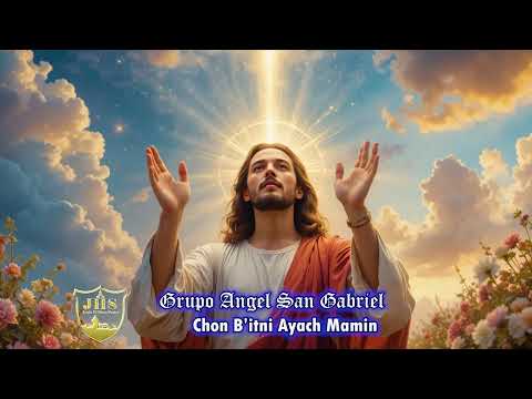 Grupo Ángel San Gabriel - Chon B'itno Ayach Mamin / Cantos Católicos
