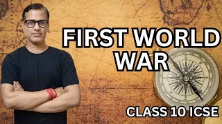 First World War ICSE Class 10 | The First World War One Shot | WW1 | @sirtarunrupani