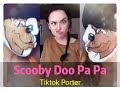 Scooby Doo Pa Pa 😊😊😊 --- TikTok Porter