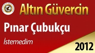 Pınar Çubukçu - İstemedim