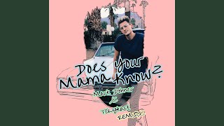 Does Your Mama Know? (Telykast Remix)