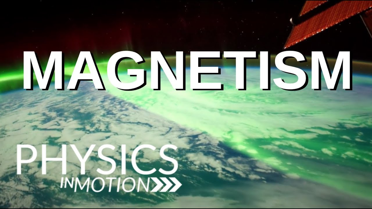 What Is Magnetism? | Physics in Motion