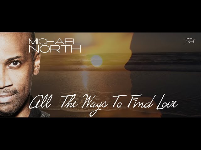 Michael North - All The Ways To Find Love (Official Music Video)